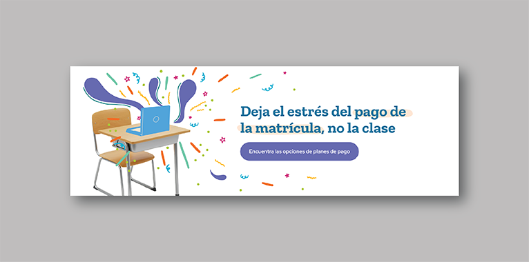 A screenshot of an email header with Spanish text on the left encouraging people to drop the tuition payment stress, not the class